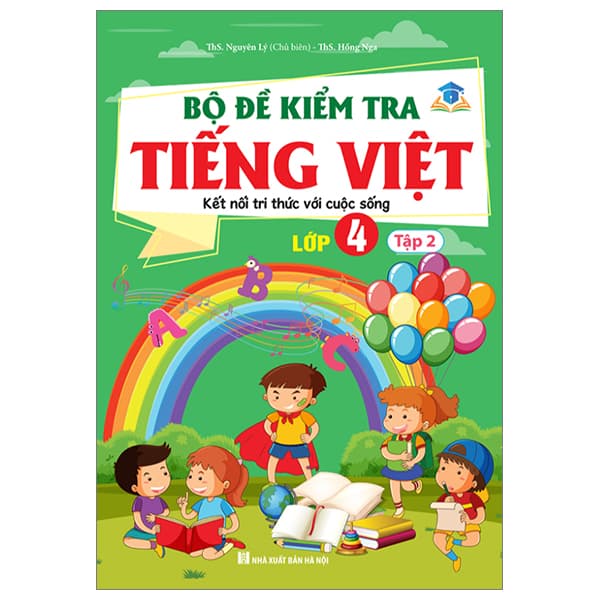 Sách Bộ Đề Kiểm Tra Tiếng Việt Lớp 4 - Tập 2 (Kết Nối) - Nguyên Lý