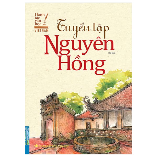 Sách Danh Tác Văn Học Việt Nam - Tuyển Tập Nguyên Hồng (Tái Bản 2025) - Nguyên Hồng