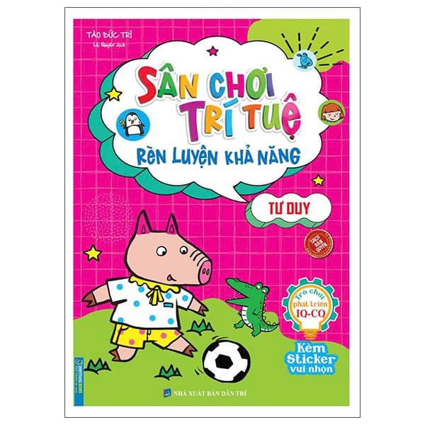 Sách Sân Chơi Trí Tuệ - Rèn Luyện Khả Năng - Tư Duy - Tào Trí Đức