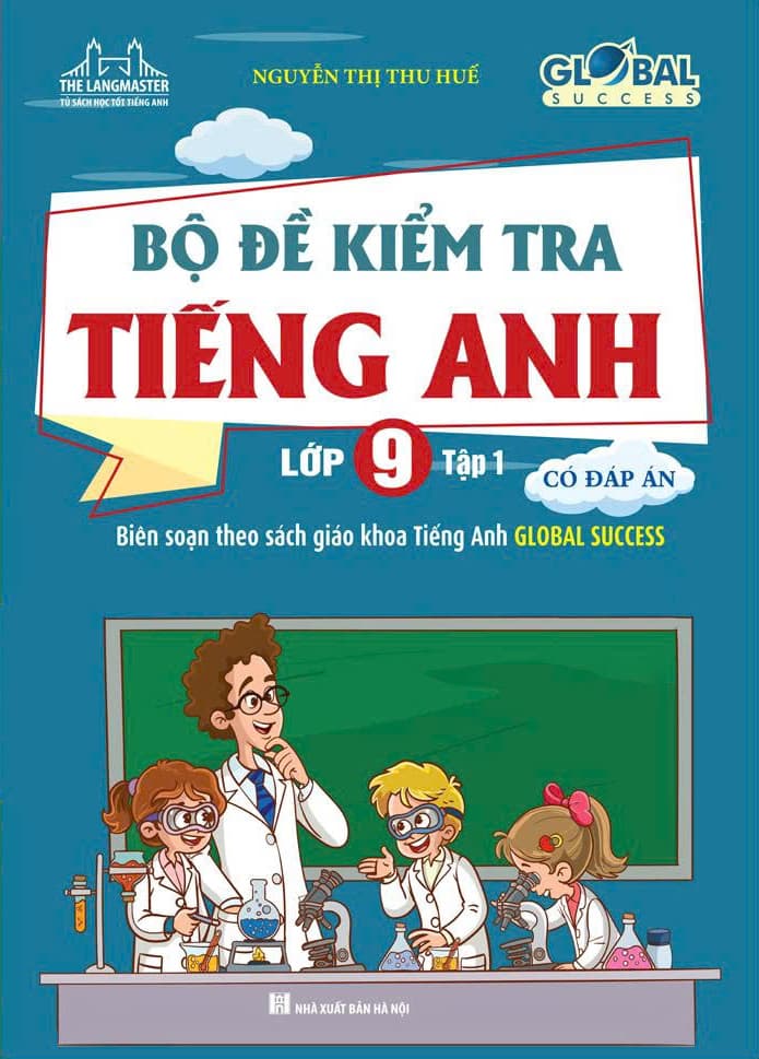 Sách Global Success - Bộ Đề Kiểm Tra Tiếng Anh Lớp 9 - Tập 1 (Có Đáp � - Nguyễn Thị Thu Huế