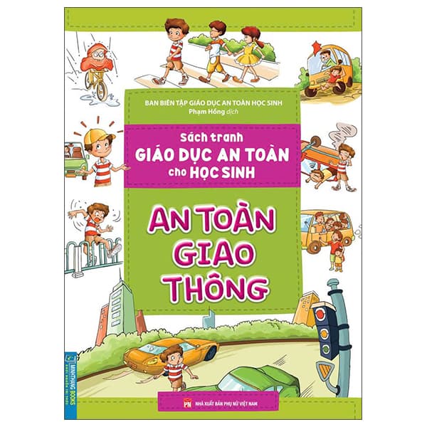 Sách Sách Tranh Giáo Dục An Toàn Cho Học Sinh - An Toàn Giao Thông - Ban Biên Tập Giáo Dục An Toàn Học Sinh