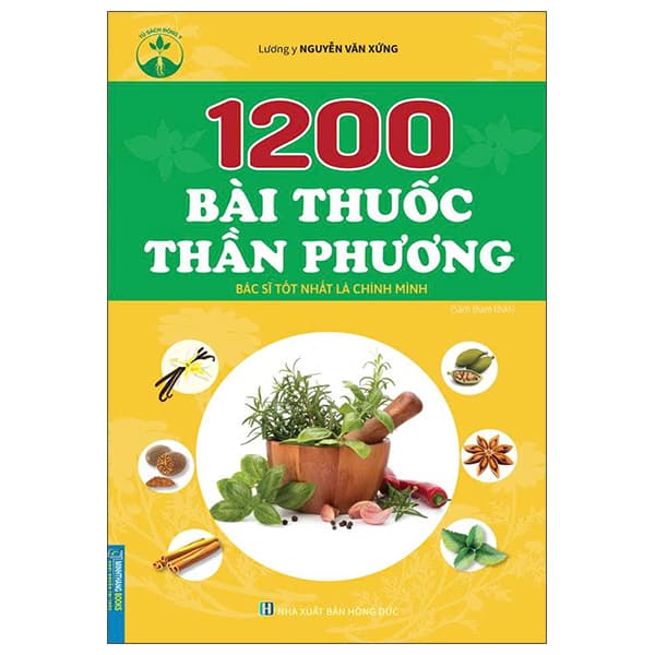 Sách 1200 Bài Thuốc Thần Phương - Bác Sĩ Tốt Nhất Là Chính Mình - Lương Y Nguyễn Văn Xứng