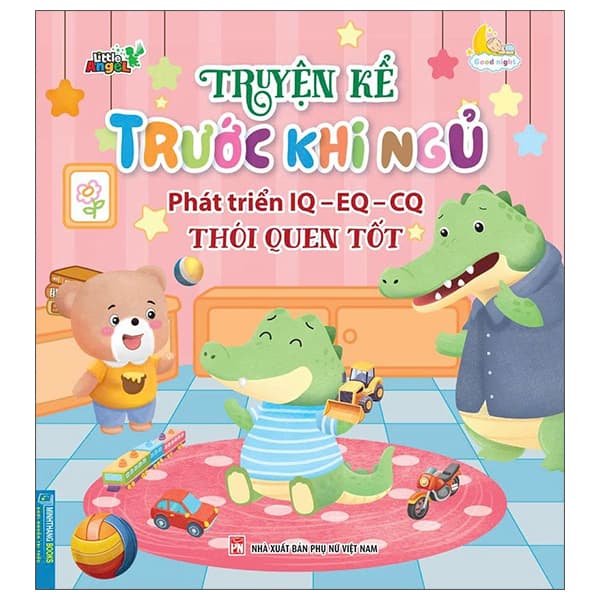 Sách Truyện Kể Trước Khi Ngủ - Phát Triển IQ-EQ-CQ - Thói Quen Tốt - Little Angel