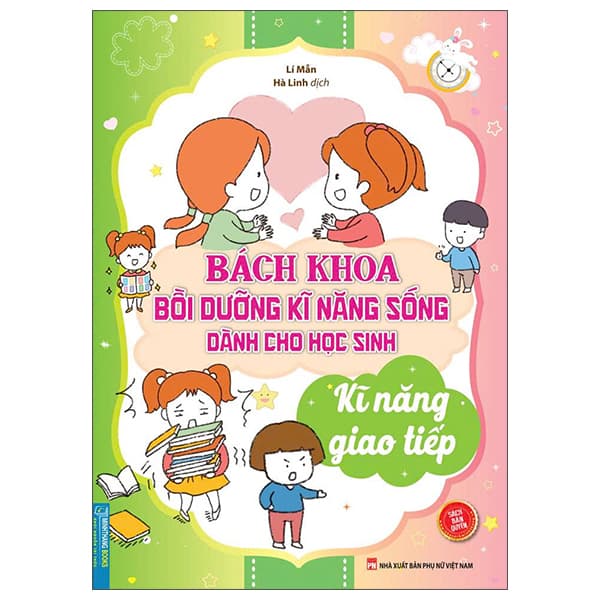 Sách Bách Khoa Bồi Dưỡng Kĩ Năng Sống Dành Cho Học Sinh - Kĩ Năng Giao - Pang Li Kin