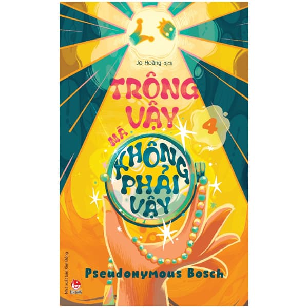 Sách Bí Mật - Tập 4 - Trông Vậy Mà Không Phải Vậy - Pseudonymous Bosch
