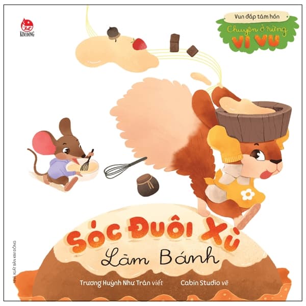 Sách Vun Đắp Tâm Hồn - Chuyện Ở Rừng Vi Vu - Sóc Đuôi Xù Làm Bánh - Như Huy