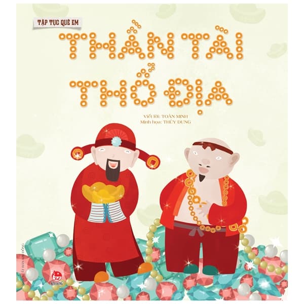Sách Tập Tục Quê Em - Thần Tài - Thổ Địa (Tái Bản 2022) - Minh Dũng