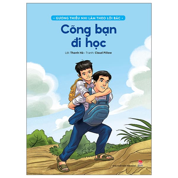 Sách Gương Thiếu Nhi Làm Theo Lời Bác - Cõng Bạn Đi Học (Tái Bản 2022 - Thanh Hà