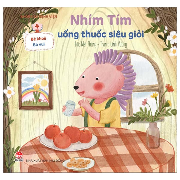 Sách Bé Khỏe Bé Vui - Không Sợ Bệnh Viện - Nhím Tím Uống Thuốc Siêu - Mai Phùng