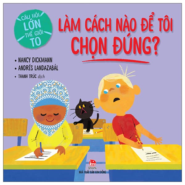 Sách Câu Hỏi Lớn Thế Giới To - Làm Cách Nào Để Tôi Chọn Đúng? - Nancy Dickmann