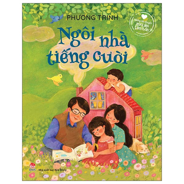 Sách Những Câu Chuyện Sưởi Ấm Tâm Hồn - Ngôi Nhà Tiếng Cười - Phương Trinh