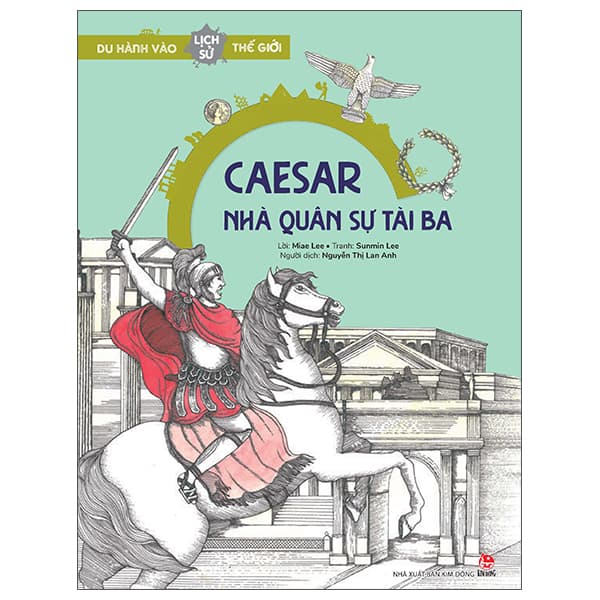Sách Du Hành Vào Lịch Sử Thế Giới - Caesar - Nhà Quân Sự Tài Ba - Miae Lee