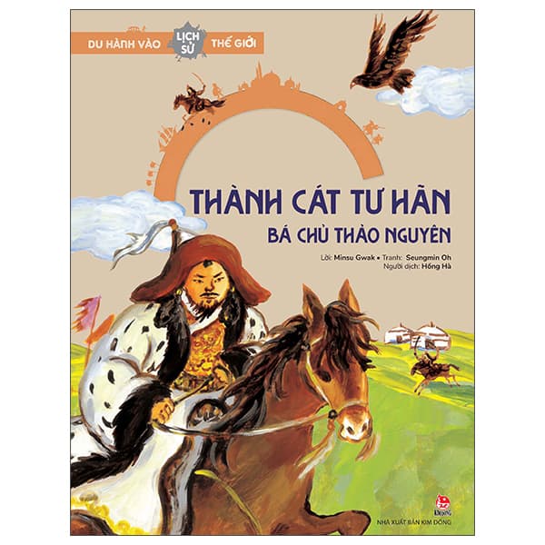 Sách Du Hành Vào Lịch Sử Thế Giới - Thành Cát Tư Hãn - Bá Chủ Thảo - Oh