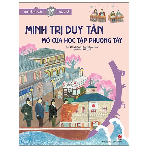 Sách Du Hành Vào Lịch Sử Thế Giới - Minh Trị Duy Tân - Mở Cửa Học T - Shinsik Park
