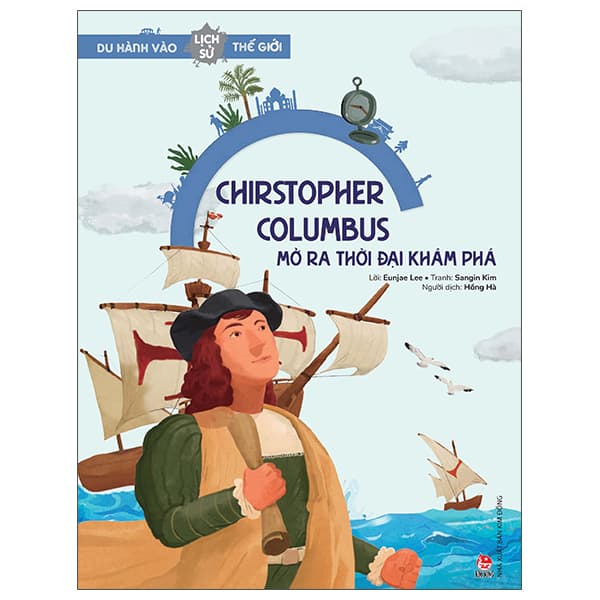 Sách Du Hành Vào Lịch Sử Thế Giới - Christopher Columbus - Mở Ra Thời Đ - Eunjae Lee