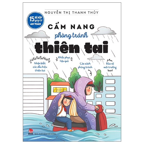 Sách 15 Bí Kíp Giúp Tớ An Toàn - Cẩm Nang Phòng Tránh Thiên Tai - Nguyễn Thị Thanh Thủy