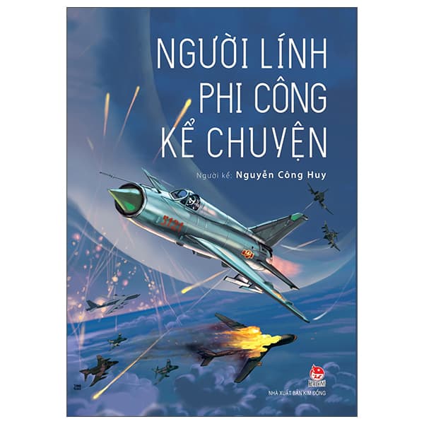 Sách Người Lính Phi Công Kể Chuyện - Nguyễn Công Huy