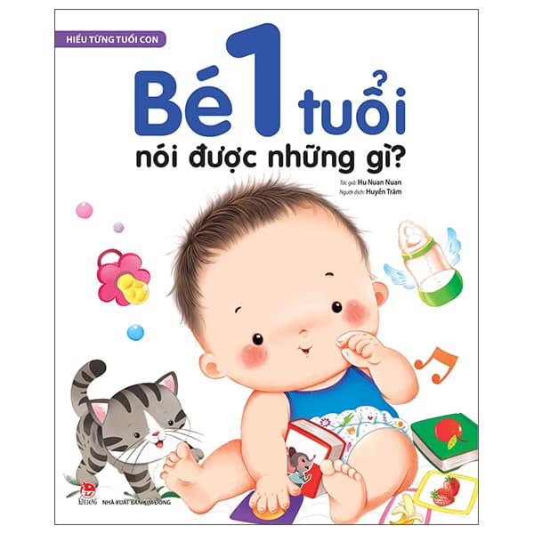 Sách Hiểu Từng Tuổi Con - Bé 1 Tuổi Nói Được Những Gì? - Hu Nuan Nuan