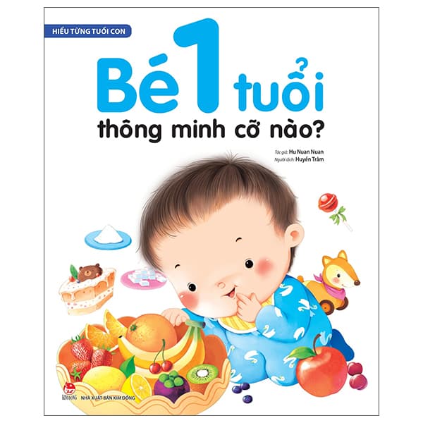 Sách Hiểu Từng Tuổi Con - Bé 1 Tuổi Thông Minh Cỡ Nào? - Hu Nuan Nuan