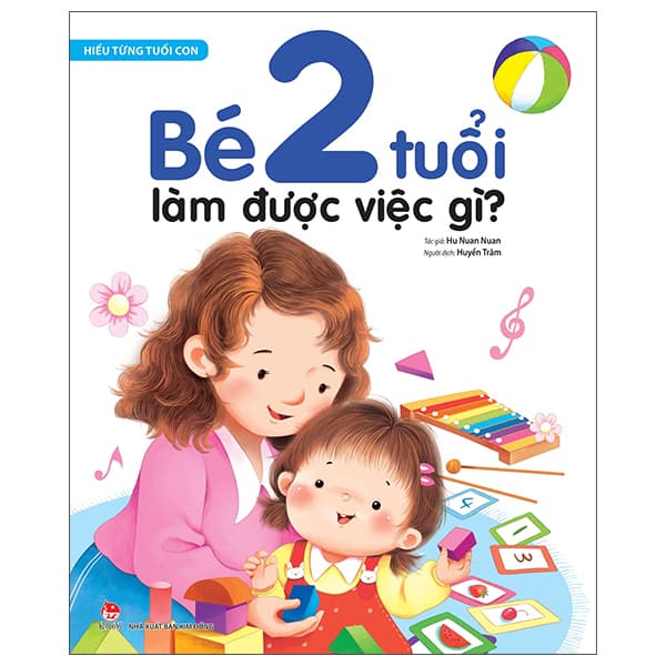 Sách Hiểu Từng Tuổi Con - Bé 2 Tuổi Làm Được Việc Gì? - Hu Nuan Nuan