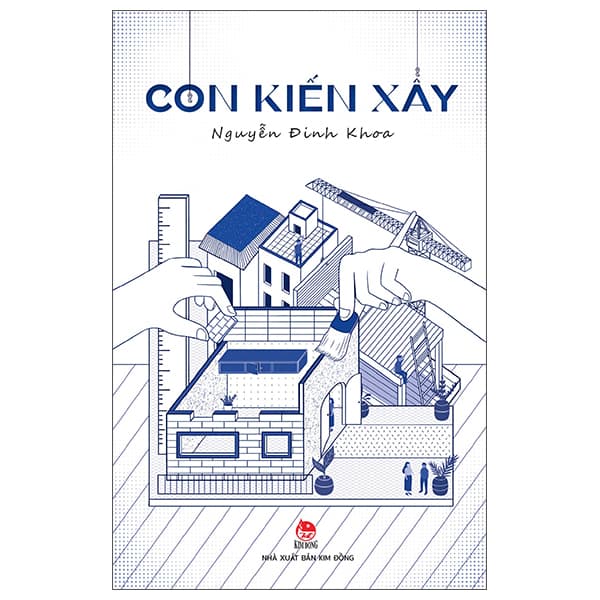 Sách Con Kiến Xây - Nguyễn Đinh Khoa