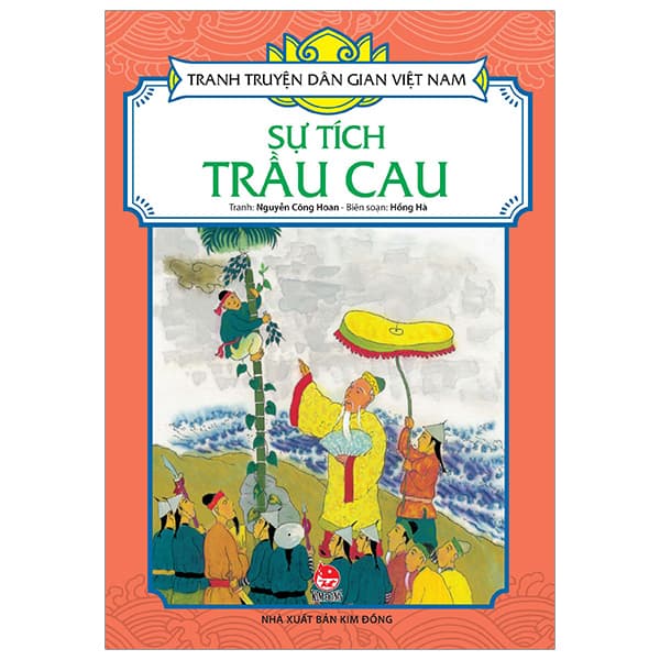 Sách Tranh Truyện Dân Gian Việt Nam - Sự Tích Trầu Cau (Tái Bản 2023) - Nguyễn Công Hoan