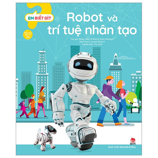 Sách Em Biết Gì? - Robot Và Trí Tuệ Nhân Tạo - Didier Roy
