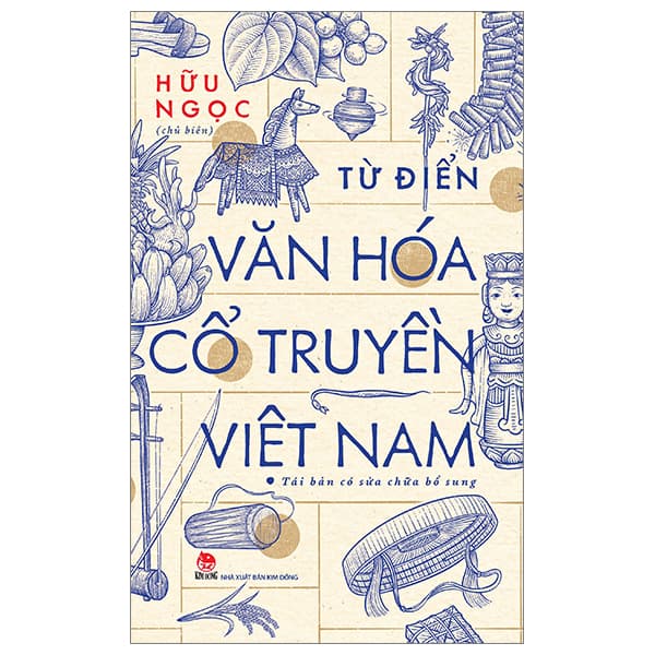 Sách Từ Điển Văn Hóa Cổ Truyền Việt Nam - Hữu Ngọc