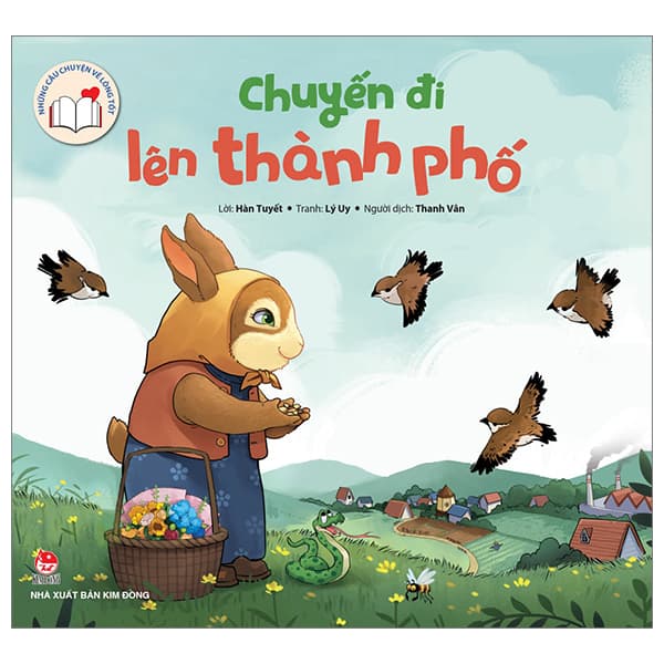 Sách Những Câu Chuyện Về Lòng Tốt - Chuyến Đi Lên Thành Phố - Hàn Tuyết