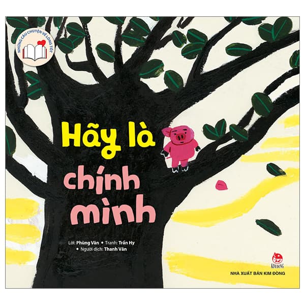 Sách Những Câu Chuyện Về Lòng Tốt - Hãy Là Chính Mình - Chì