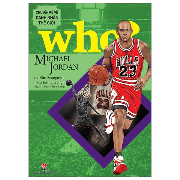 Sách Who? Chuyện Kể Về Danh Nhân Thế Giới - Michael Jordan (Tái Bản 2023 - Kim Gwangil