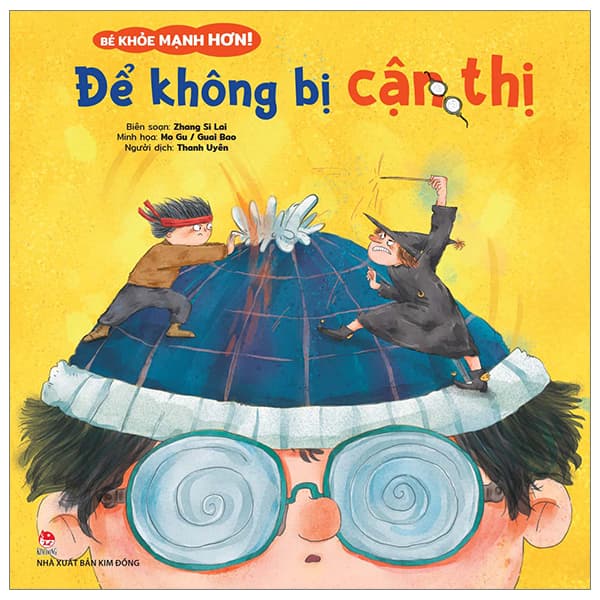 Sách Bé Khỏe Mạnh Hơn! - Để Không Bị Cận Thị - Zhang Si Lai