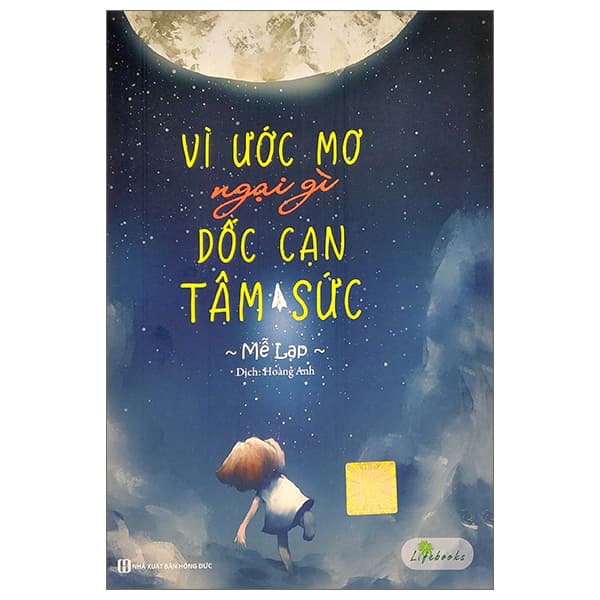 Sách Vì Ước Mơ Ngại Gì Dốc Cạn Tâm Sức - Mễ Lạp