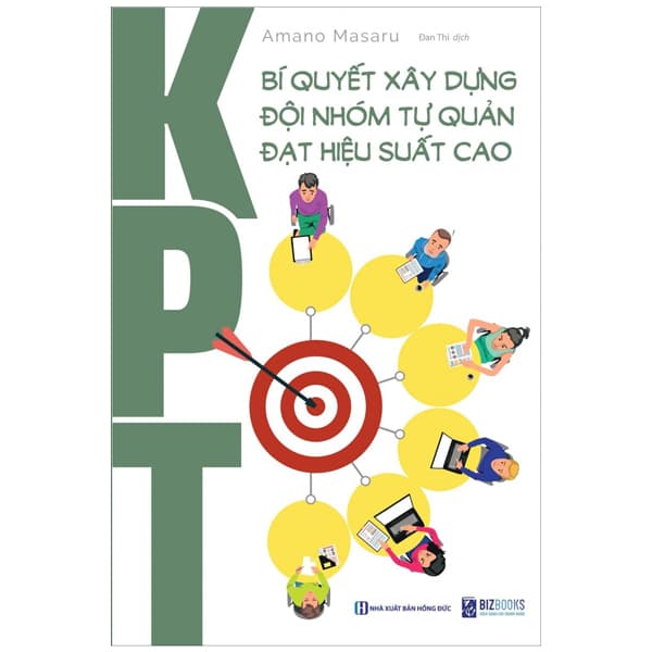 Sách KPT - Bí Quyết Xây Dựng Đội Nhóm Tự Quản Đạt Hiệu Suất Cao ( - Amano Masaru