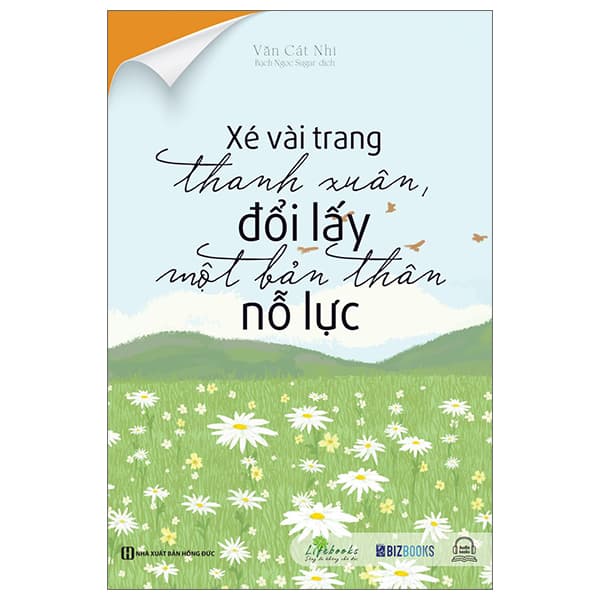 Sách Xé Vài Trang Thanh Xuân, Đổi Lấy Một Bản Thân Nỗ Lực (Tái Bản - Văn Cát Nhi