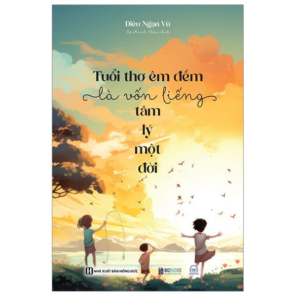 Sách Tuổi Thơ Êm Đềm Là Vốn Liếng Tâm Lý Một Đời - La Vũ