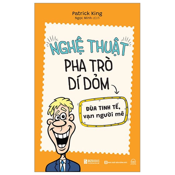 Sách Nghệ Thuật Pha Trò Dí Dỏm - Đùa Tinh Tế Vạn Người Mê - Patrick King