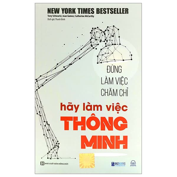 Sách Đừng Làm Việc Chăm Chỉ - Hãy Làm Việc Thông Minh (Tái Bản 2023) - Tony Schwartz