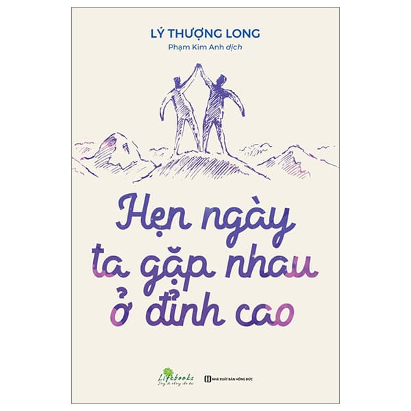 Sách Hẹn Ngày Ta Gặp Nhau Ở Đỉnh Cao - Lý Thượng Long