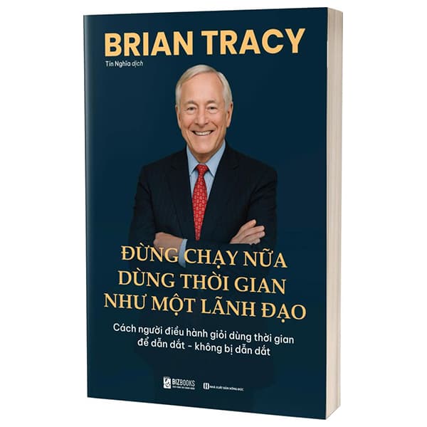 Sách Đừng Chạy Nữa - Dùng Thời Gian Như Một Lãnh Đạo Cách Người � - Brian Tracy