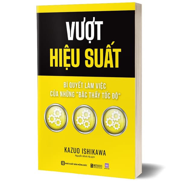 Sách Vượt Hiệu Suất - Bí Quyết Làm Việc Của Những "Bậc Thầy Tốc - Kazuo Ishizawa