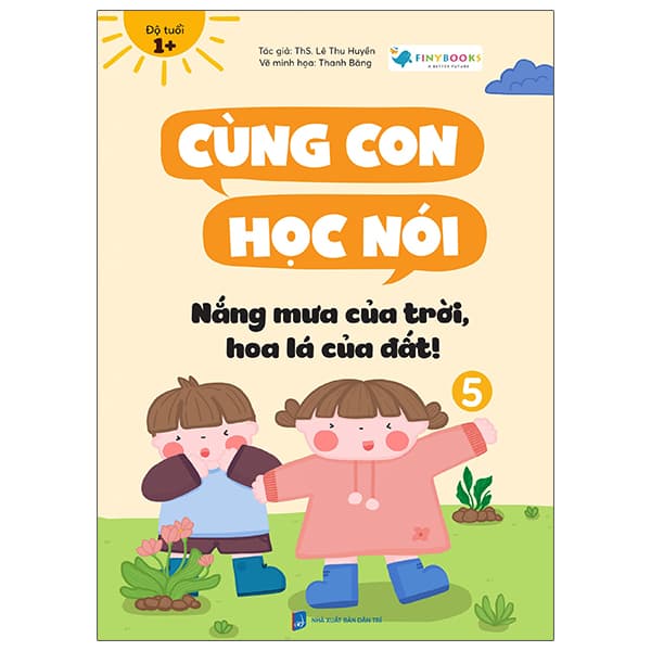 Sách Cùng Con Học Nói 5 - Nắng Mưa Của Trời, Hoa Lá Của Đất! - Hú