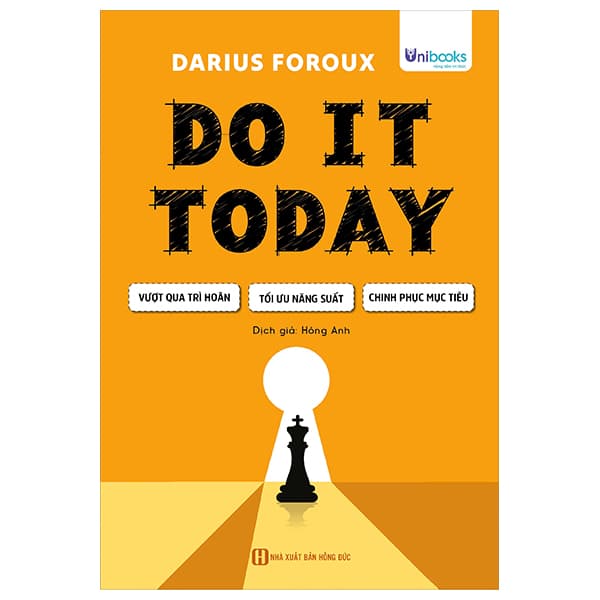 Sách Do It Today - Vượt Qua Trì Hoãn, Tối Ưu Năng Suất, Chinh Phục Mục - Darius Foroux