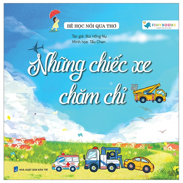 Sách Bé Học Nói Qua Thơ - Những Chiếc Xe Chăm Chỉ - Bùi Hồng Nụ