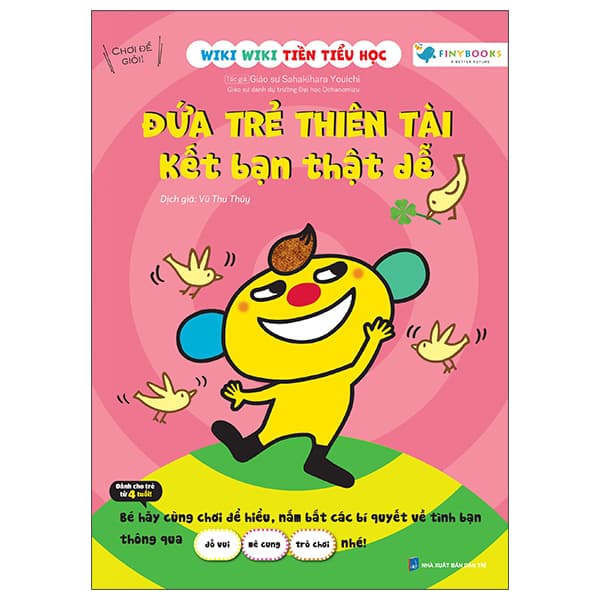 Sách Wiki Wiki Tiền Tiểu Học - Đứa Trẻ Thiên Tài - Kết Bạn Thật D� - GS Sahakihara Youichi