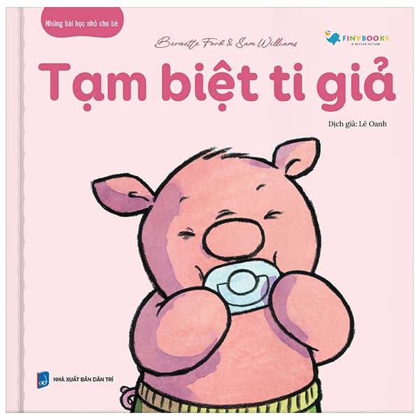 Sách Những Bài Học Nhỏ Cho Bé - Tạm Biệt Ti Giả