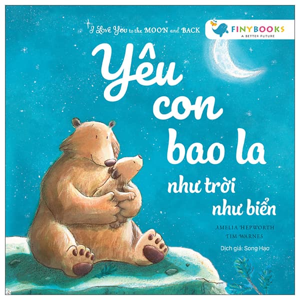Sách I Love You To The Moon And Back - Yêu Con Bao La Như Trời Như Biển - Amelia Hepworth