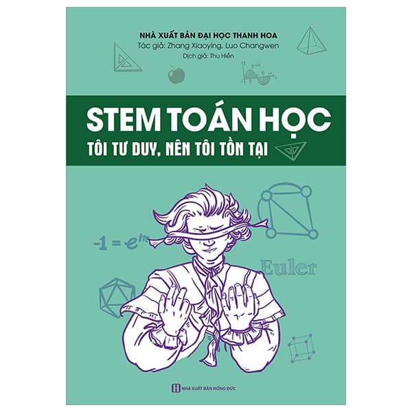 Sách Stem Toán Học - Tôi Tư Duy, Nên Tôi Tồn Tại