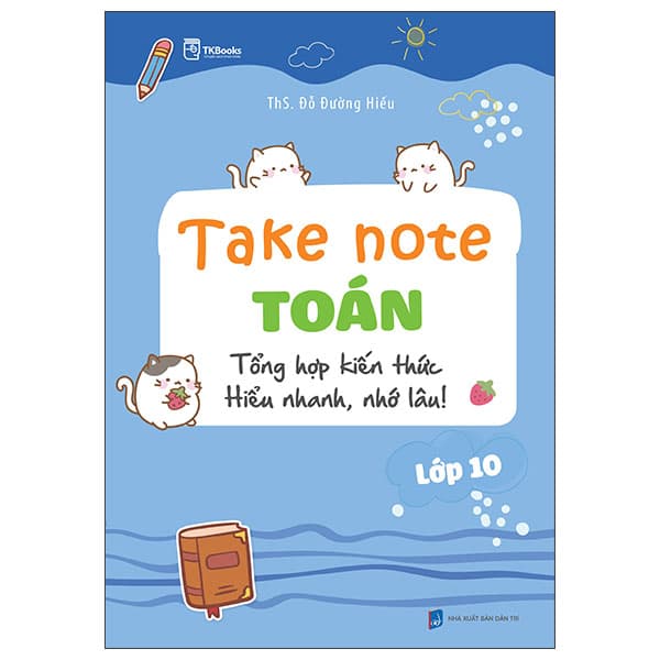 Sách Take Note Toán Lớp 10 - Tổng Hợp Kiến Thức Hiểu Nhanh, Nhớ Lâu! - ThS Đỗ Đường Hiếu