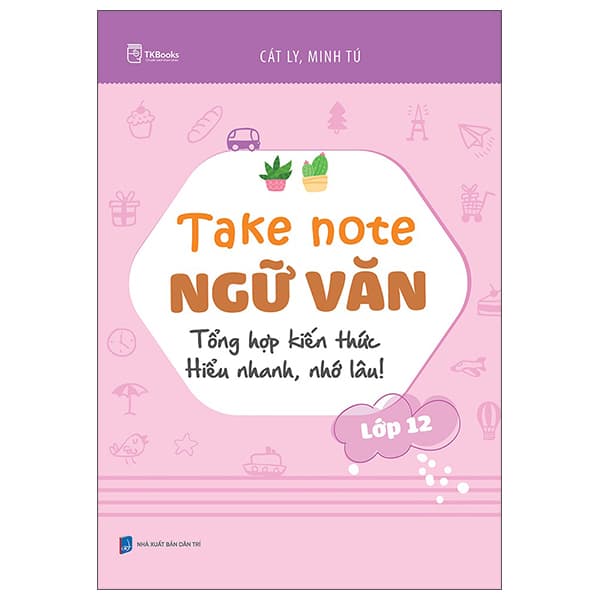 Sách Take Note Ngữ Văn - Tổng Hợp Kiến Thức - Hiểu Nhanh, Nhớ Lâu! - L - Cát Ly